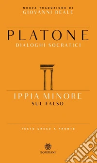Ippia Minore. Sul falso. Dialoghi socratici. Testo greco a fronte. E-book. Formato PDF ebook