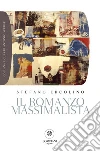 Il romanzo massimalista. E-book. Formato EPUB ebook di Stefano Ercolino