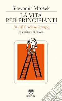 La vita per principianti: Un ABC senza tempo. E-book. Formato EPUB ebook