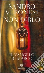 Non dirlo. Il vangelo di Marco. E-book. Formato EPUB ebook