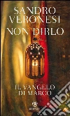 Non dirlo. Il vangelo di Marco. E-book. Formato EPUB ebook di Sandro Veronesi