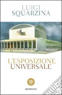 L'Esposizione Universale: Commedia in tre atti. E-book. Formato EPUB ebook di Luigi Squarzina