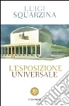 L'Esposizione Universale: Commedia in tre atti. E-book. Formato EPUB ebook di Luigi Squarzina
