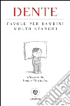 Favole per bambini molto stanchi. E-book. Formato EPUB ebook di Dente
