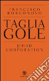 Tagliagole: Jihad Corporation. E-book. Formato EPUB ebook di Francesco Borgonovo