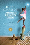 L’analfabeta che sapeva contare. E-book. Formato EPUB ebook di Jonas Jonasson