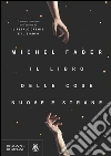Il libro delle cose nuove e strane. E-book. Formato EPUB ebook di Michel Faber