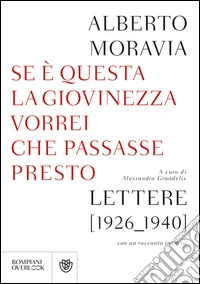 Se è questa la giovinezza vorrei che passasse presto: LETTERE [1926_1940]. E-book. Formato EPUB ebook