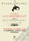 Cosa accadrebbe se?: Risposte scientifiche a domande ipotetiche assurde. E-book. Formato EPUB ebook di Randall Munroe