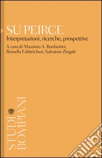 Su Peirce: Interpretazioni, ricrche, prospettive. E-book. Formato EPUB ebook