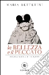 La bellezza e il peccato: Piccola scuola di filosofia. E-book. Formato EPUB ebook di Maria Bettetini