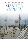 Mastica e sputa. E-book. Formato EPUB ebook