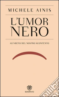 L'umor nero: Alfabeto del nostro scontento. E-book. Formato EPUB ebook