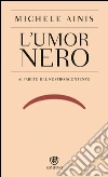 L'umor nero: Alfabeto del nostro scontento. E-book. Formato EPUB ebook di Michele Ainis