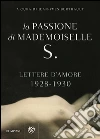 La passione di Mademoiselle S. - Lettere d'amore: Lettere d'amore 1928-1930. E-book. Formato EPUB ebook di Anonimo