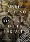 Lo sguardo della farfalla. E-book. Formato EPUB ebook di Mario Baudino