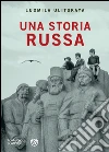Una storia russa. E-book. Formato EPUB ebook di Ludmilla Ulitskaya