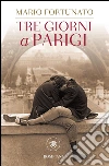 Tre giorni a Parigi. E-book. Formato EPUB ebook