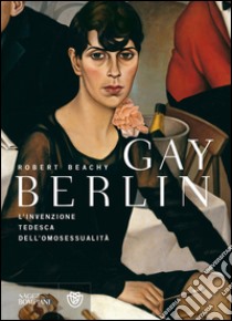 Gay Berlin. E-book. Formato EPUB ebook di Robert Beachy