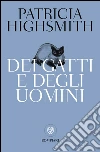 Dei gatti e degli uomini. E-book. Formato EPUB ebook di Patricia Highsmith
