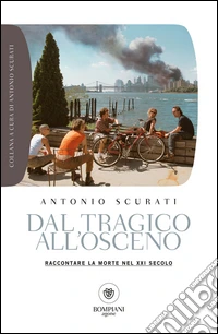Dal tragico all'osceno: RACCONTARE LA MORTE NEL XXI SECOLO. E-book. Formato EPUB ebook