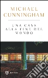 Una casa alla fine del mondo. Ediz. speciale. E-book. Formato EPUB ebook di Michael Cunningham
