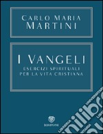 I Vangeli. Esercizi spirituali per la vita cristiana. E-book. Formato EPUB ebook