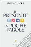 Il presente in poche parole. E-book. Formato EPUB ebook di Marino Niola
