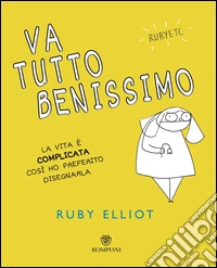 Va tutto benissimo: La vita è complicata così ho preferito disegnarla. E-book. Formato EPUB ebook