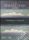 La malinconia dei Crusich. E-book. Formato EPUB ebook di Gianfranco Calligarich