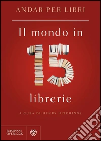 Andar per libri. Il mondo in 15 librerie. E-book. Formato EPUB ebook