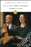 La casa del padre. E-book. Formato EPUB ebook di Giorgio Montefoschi