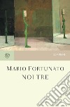 Noi tre. E-book. Formato EPUB ebook