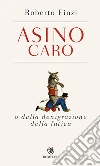 Asino caro: o della denigrazione della fatica. E-book. Formato PDF ebook di Roberto Finzi