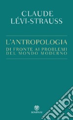 L'antropologia di fronte ai problemi del mondo moderno. E-book. Formato PDF ebook