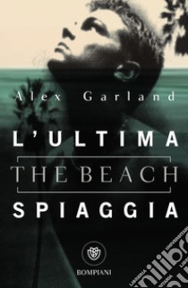 L'ultima spiaggia (The Beach). E-book. Formato PDF ebook di Alex Garland