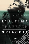 L'ultima spiaggia (The Beach). E-book. Formato PDF ebook di Alex Garland