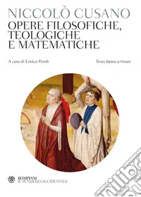 Cusano. Opere filosofiche, teologiche e matematiche: Testo latino a fronte. E-book. Formato PDF ebook