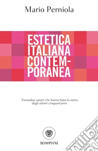 Estetica italiana contemporanea: Trentadue autori che hanno fatto la storia degli ultimi cinquant'anni. E-book. Formato PDF ebook