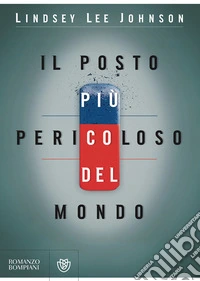 Il posto più pericoloso del mondo. E-book. Formato EPUB ebook