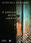 Il palazzo delle ombre. E-book. Formato PDF ebook di Maxence Fermine
