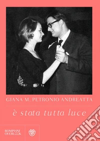 È stata tutta luce. E-book. Formato EPUB ebook