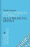 Dalla paideia classica alla Bildung divina. E-book. Formato EPUB ebook