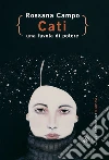 Cati. Una favola di potere. E-book. Formato EPUB ebook di Rossana Campo