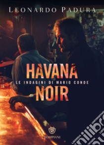 Havana Noir: Le indagini di Mario Conde. E-book. Formato EPUB ebook di Leonardo Padura