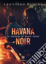 Havana Noir: Le indagini di Mario Conde. E-book. Formato EPUB ebook