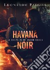 Havana Noir: Le indagini di Mario Conde. E-book. Formato EPUB ebook