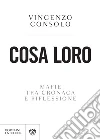Cosa loro. Mafie tra cronaca e riflessione. E-book. Formato EPUB ebook di Vincenzo Consolo