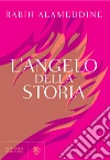 L'Angelo della Storia. E-book. Formato EPUB ebook di Rabih Alameddine