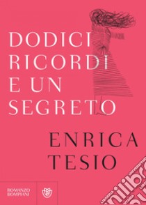 Dodici ricordi e un segreto. E-book. Formato EPUB ebook di Enrica Tesio